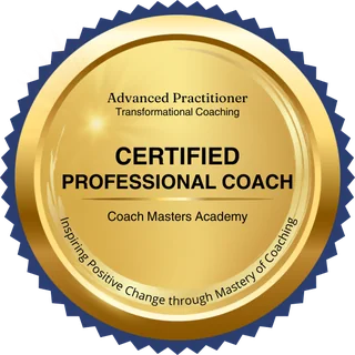 Certified Professional Transformational Coach, Advanced Practitioner, Coach Masters Academy